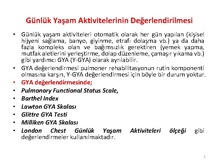 Günlük Yaşam Aktivitelerinin Değerlendirilmesi • Günlük yaşam aktiviteleri otomatik olarak her gün yapılan (kişisel