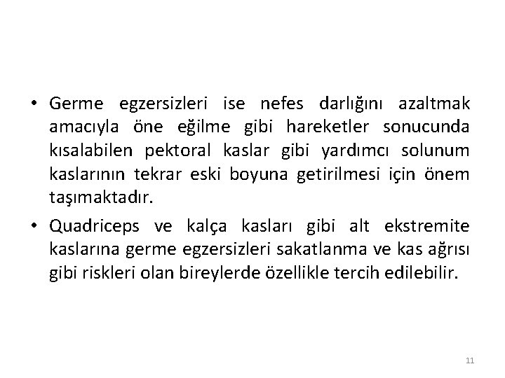 • Germe egzersizleri ise nefes darlığını azaltmak amacıyla öne eğilme gibi hareketler sonucunda • Germe egzersizleri ise nefes darlığını azaltmak amacıyla öne eğilme gibi hareketler sonucunda