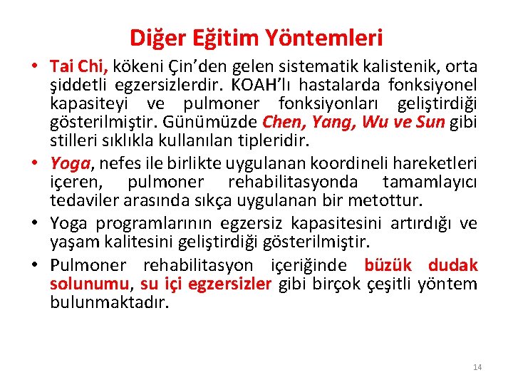 Diğer Eğitim Yöntemleri • Tai Chi, kökeni Çin’den gelen sistematik kalistenik, orta şiddetli egzersizlerdir.