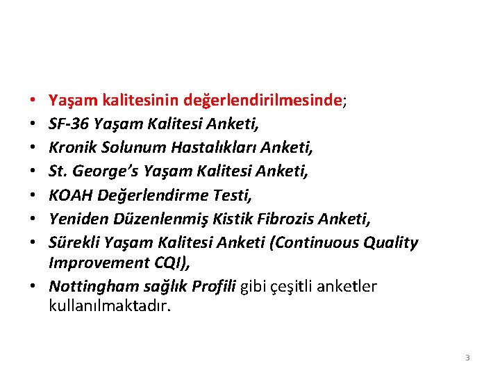 Yaşam kalitesinin değerlendirilmesinde; SF-36 Yaşam Kalitesi Anketi, Kronik Solunum Hastalıkları Anketi, St. George’s Yaşam