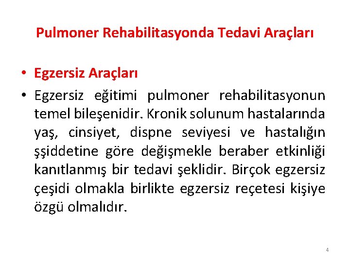 Pulmoner Rehabilitasyonda Tedavi Araçları • Egzersiz Araçları • Egzersiz eğitimi pulmoner rehabilitasyonun temel bileşenidir.