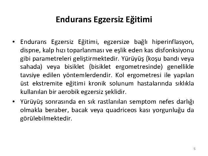 Endurans Egzersiz Eğitimi • Endurans Egzersiz Eğitimi, egzersize bağlı hiperinflasyon, dispne, kalp hızı toparlanması Endurans Egzersiz Eğitimi • Endurans Egzersiz Eğitimi, egzersize bağlı hiperinflasyon, dispne, kalp hızı toparlanması