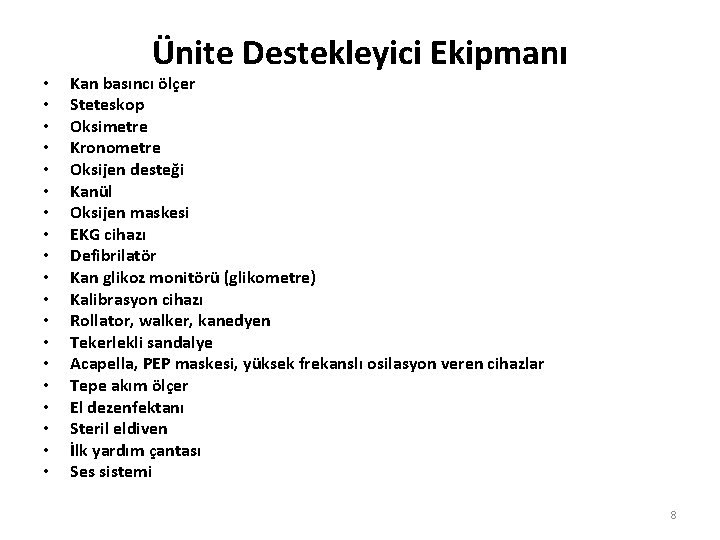  • • • • • Ünite Destekleyici Ekipmanı Kan basıncı ölçer Steteskop Oksimetre