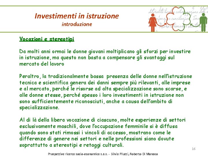 Investimenti in istruzione introduzione Vocazioni e stereotipi Da molti anni ormai le donne giovani Investimenti in istruzione introduzione Vocazioni e stereotipi Da molti anni ormai le donne giovani