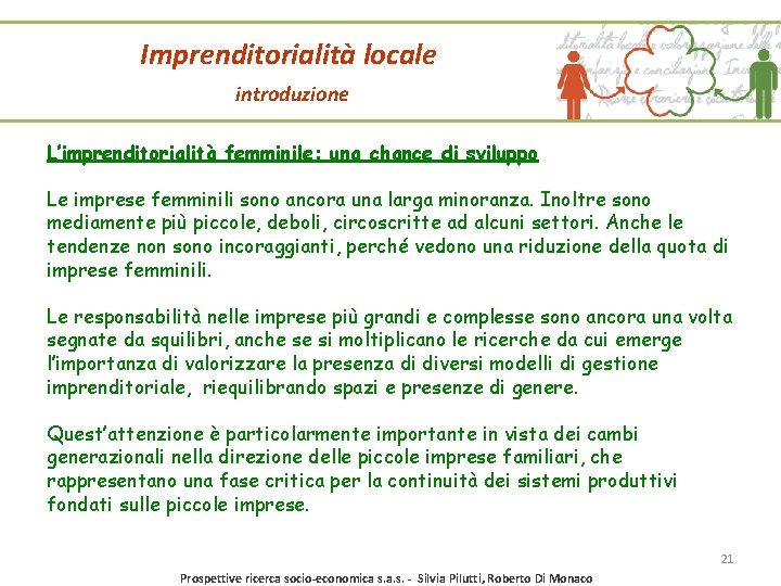 Imprenditorialità locale introduzione L’imprenditorialità femminile: una chance di sviluppo Le imprese femminili sono ancora Imprenditorialità locale introduzione L’imprenditorialità femminile: una chance di sviluppo Le imprese femminili sono ancora