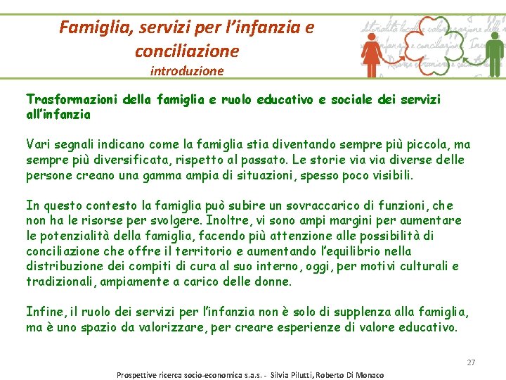 Famiglia, servizi per l’infanzia e conciliazione introduzione Trasformazioni della famiglia e ruolo educativo e Famiglia, servizi per l’infanzia e conciliazione introduzione Trasformazioni della famiglia e ruolo educativo e