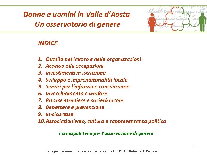 Donne e uomini in Valle d’Aosta Un osservatorio di genere INDICE 1. Qualità nel Donne e uomini in Valle d’Aosta Un osservatorio di genere INDICE 1. Qualità nel