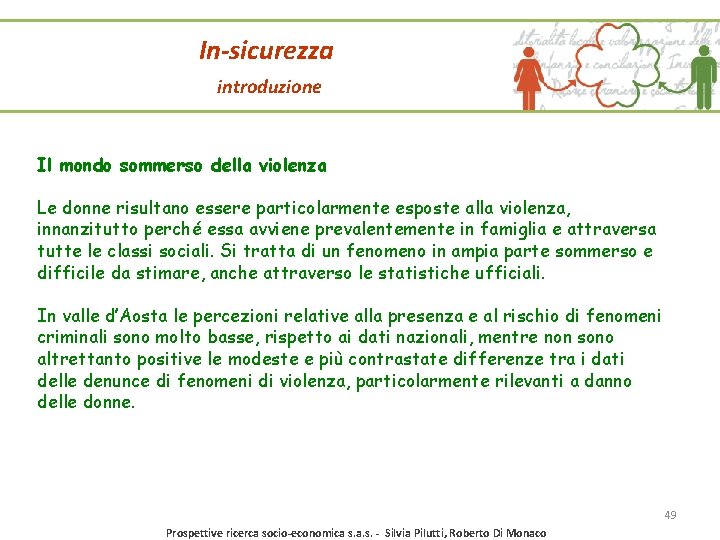 In-sicurezza introduzione Il mondo sommerso della violenza Le donne risultano essere particolarmente esposte alla In-sicurezza introduzione Il mondo sommerso della violenza Le donne risultano essere particolarmente esposte alla