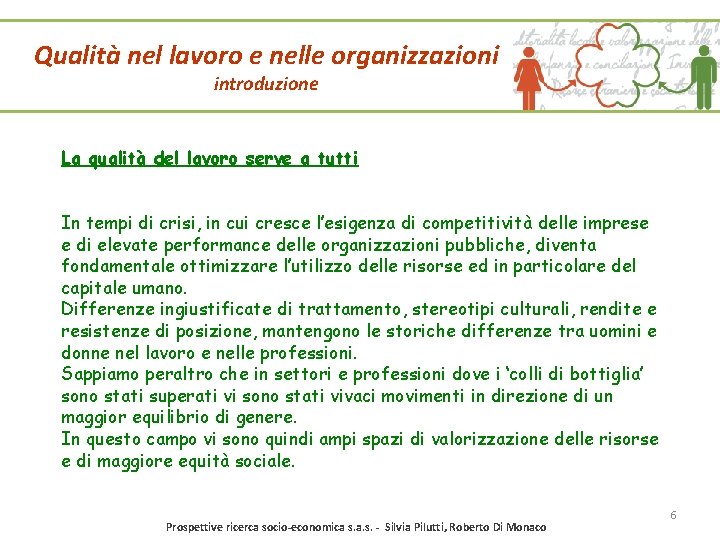 Qualità nel lavoro e nelle organizzazioni introduzione La qualità del lavoro serve a tutti Qualità nel lavoro e nelle organizzazioni introduzione La qualità del lavoro serve a tutti