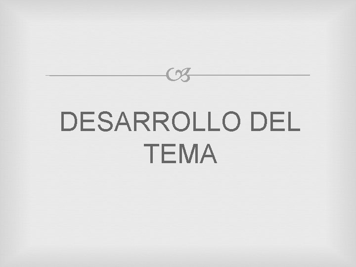 DESARROLLO DEL TEMA 