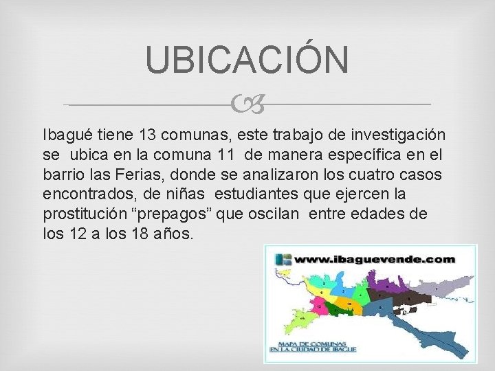 UBICACIÓN Ibagué tiene 13 comunas, este trabajo de investigación se ubica en la comuna