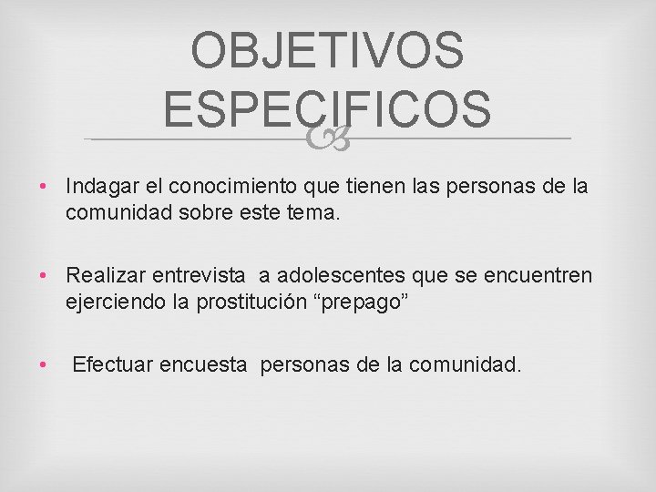 OBJETIVOS ESPECIFICOS • Indagar el conocimiento que tienen las personas de la comunidad sobre