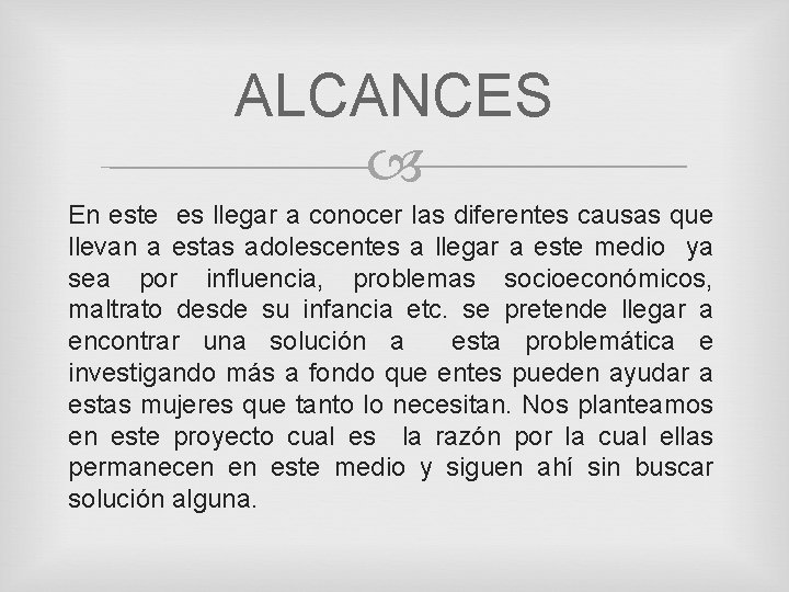 ALCANCES En este es llegar a conocer las diferentes causas que llevan a estas