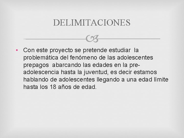 DELIMITACIONES • Con este proyecto se pretende estudiar la problemática del fenómeno de las
