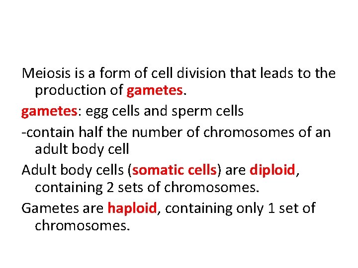 Meiosis is a form of cell division that leads to the production of gametes:
