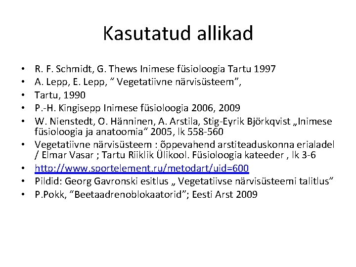 Kasutatud allikad • • • R. F. Schmidt, G. Thews Inimese füsioloogia Tartu 1997