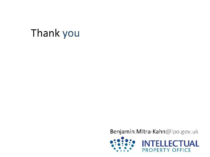 Thank you Benjamin. Mitra-Kahn@ipo. gov. uk 