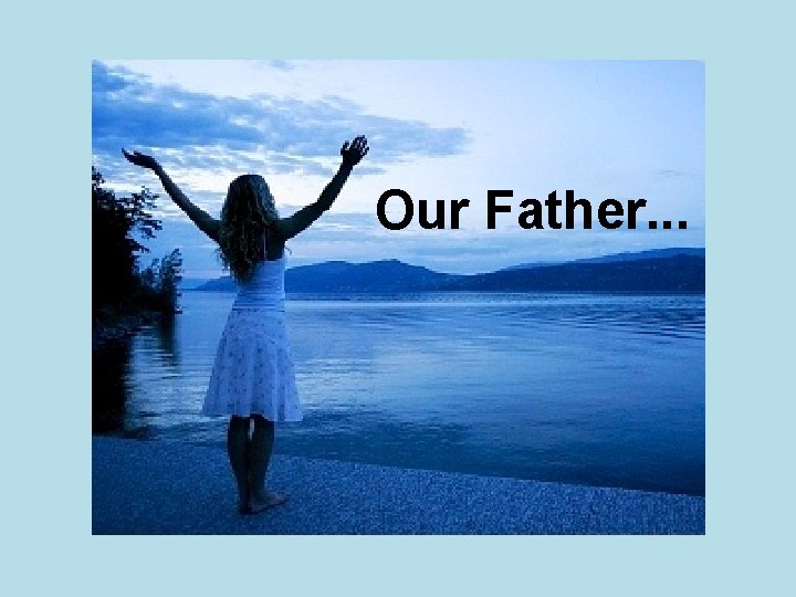 Our Father. . . 