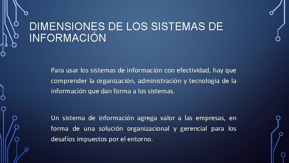 DIMENSIONES DE LOS SISTEMAS DE INFORMACIÓN Para usar los sistemas de información con efectividad,