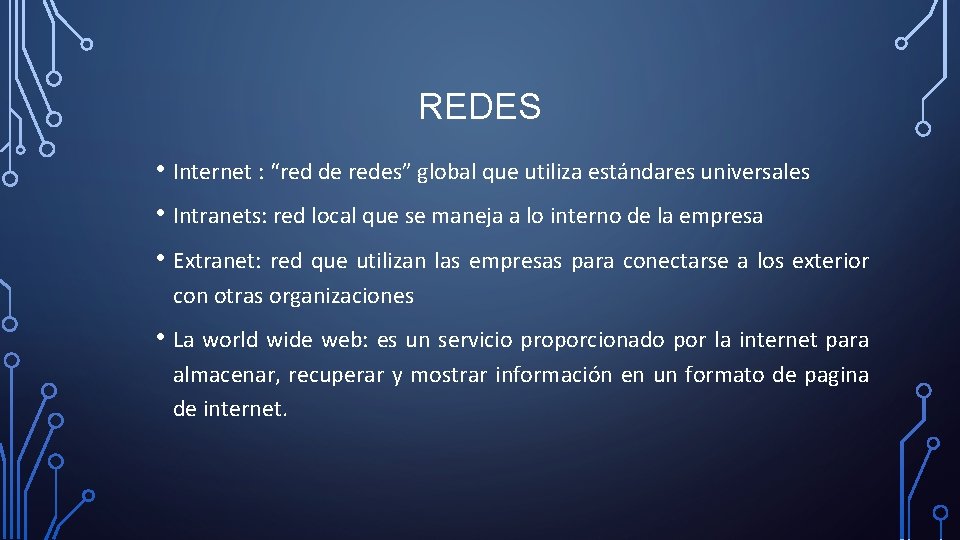 REDES • Internet : “red de redes” global que utiliza estándares universales • Intranets: