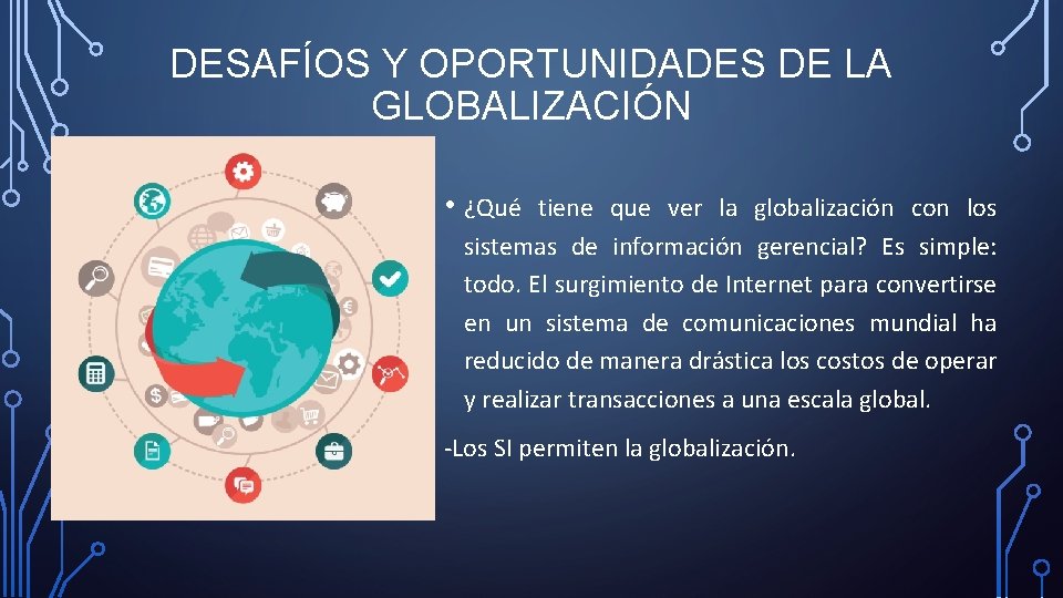 DESAFÍOS Y OPORTUNIDADES DE LA GLOBALIZACIÓN • ¿Qué tiene que ver la globalización con