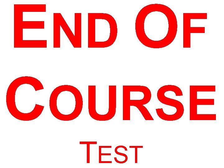 END OF COURSE TEST 