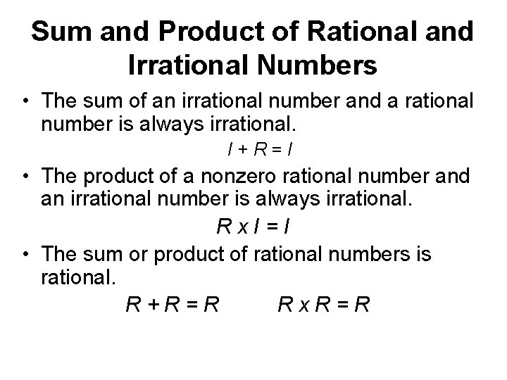 Sum and Product of Rational and Irrational Numbers • The sum of an irrational