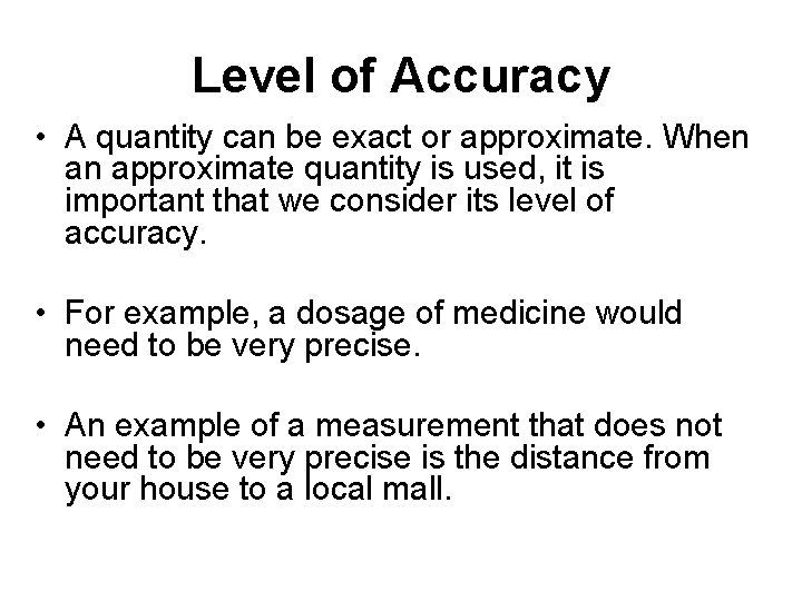 Level of Accuracy • A quantity can be exact or approximate. When an approximate