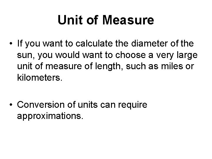 Unit of Measure • If you want to calculate the diameter of the sun,