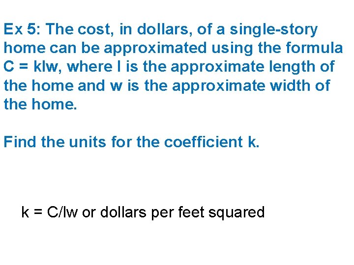 Ex 5: The cost, in dollars, of a single-story home can be approximated using