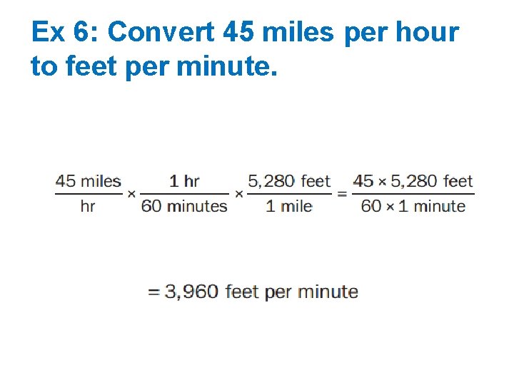 Ex 6: Convert 45 miles per hour to feet per minute. 