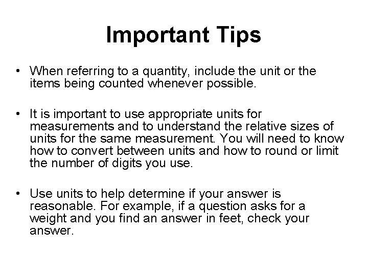 Important Tips • When referring to a quantity, include the unit or the items