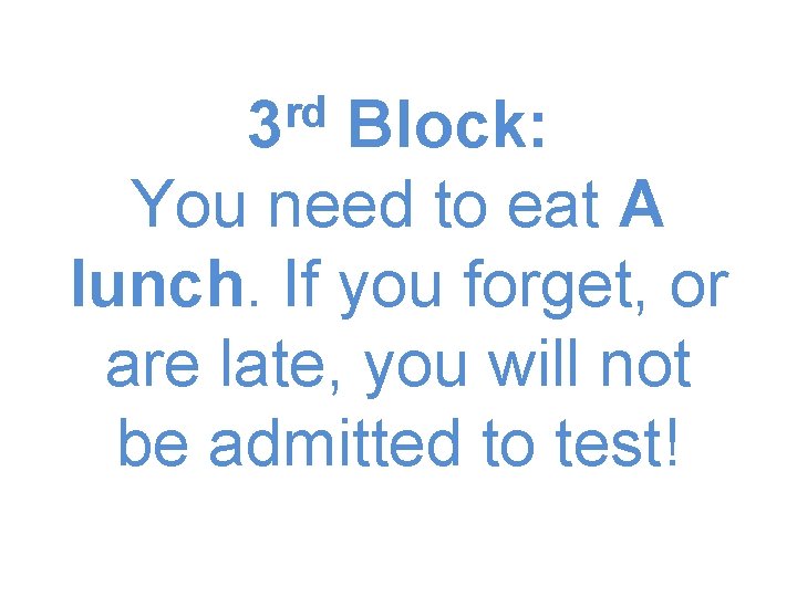 rd 3 Block: You need to eat A lunch. If you forget, or are