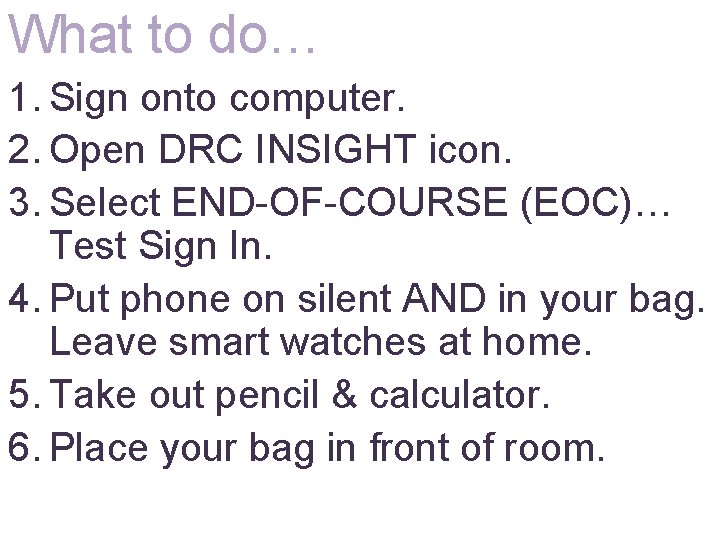 What to do… 1. Sign onto computer. 2. Open DRC INSIGHT icon. 3. Select