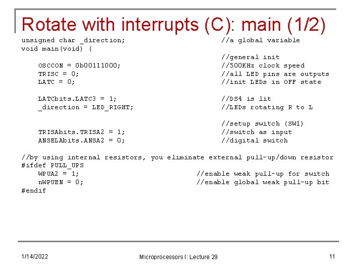 Rotate with interrupts (C): main (1/2) unsigned char _direction; void main(void) { //a global