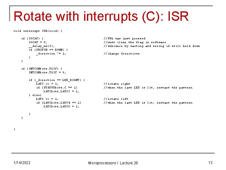 Rotate with interrupts (C): ISR void interrupt ISR(void) { if (IOCAF) { IOCAF =