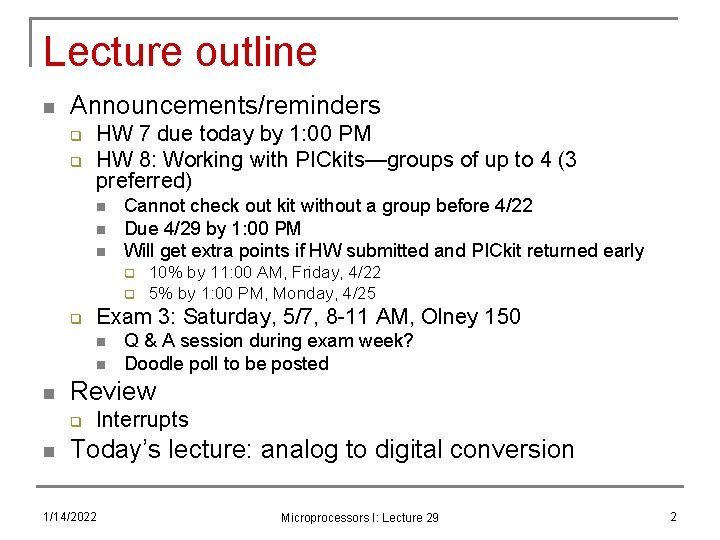 Lecture outline n Announcements/reminders q q HW 7 due today by 1: 00 PM