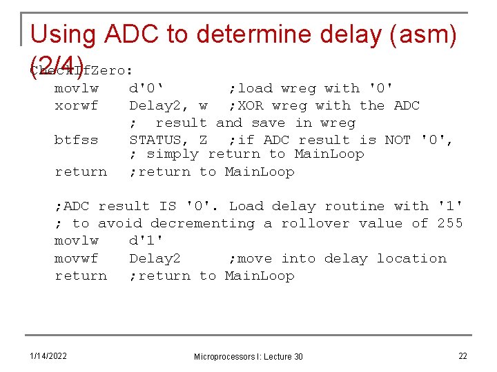 Using ADC to determine delay (asm) (2/4) Check. If. Zero: movlw xorwf btfss return