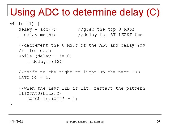 Using ADC to determine delay (C) while (1) { delay = adc(); __delay_ms(5); //grab