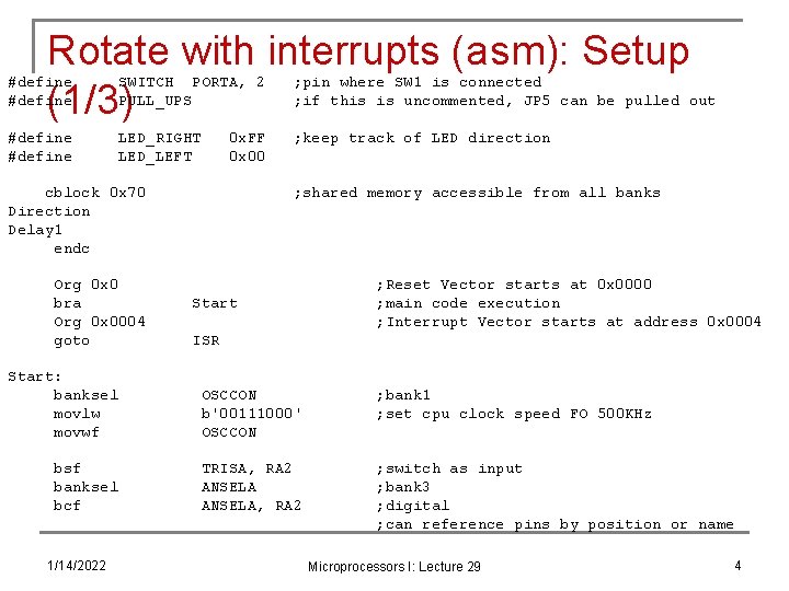 Rotate with interrupts (asm): Setup (1/3) #define SWITCH PORTA, 2 PULL_UPS ; pin where