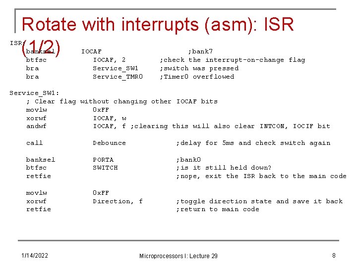 Rotate with interrupts (asm): ISR (1/2) ISR: banksel btfsc bra IOCAF, 2 Service_SW 1