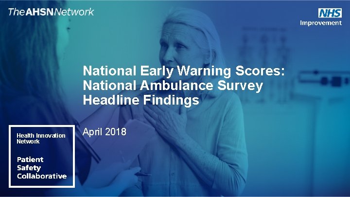 National Early Warning Scores: National Ambulance Survey Headline Findings Health Innovation Network April 2018