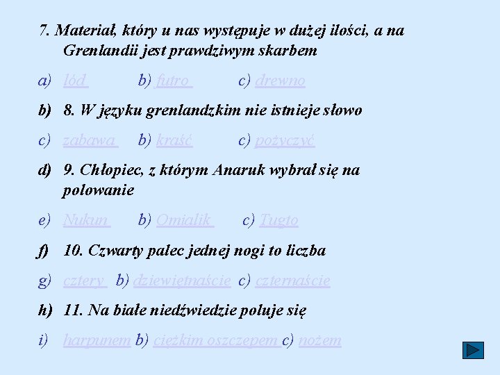 7. Materiał, który u nas występuje w dużej ilości, a na Grenlandii jest prawdziwym