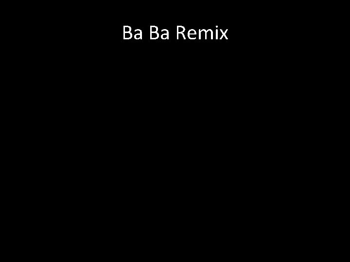 Ba Ba Remix 