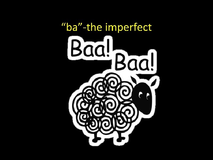 “ba”-the imperfect 
