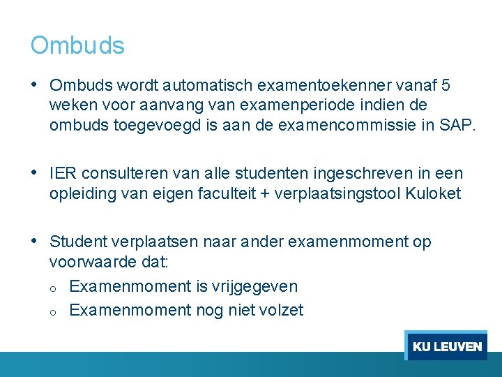 Ombuds • Ombuds wordt automatisch examentoekenner vanaf 5 weken voor aanvang van examenperiode indien