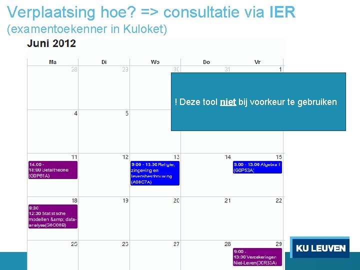 Verplaatsing hoe? => consultatie via IER (examentoekenner in Kuloket) ! Deze tool niet bij