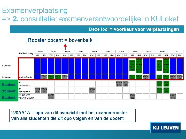 Examenverplaatsing => 2. consultatie: examenverantwoordelijke in KULoket ! Deze tool = voorkeur voor verplaatsingen