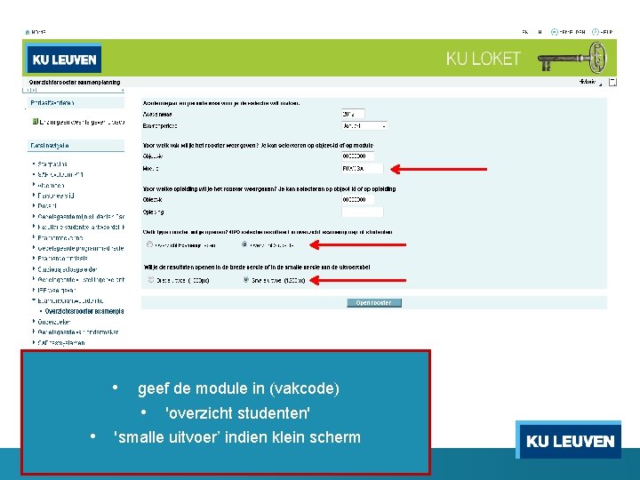  • geef de module in (vakcode) • • 'overzicht studenten' 'smalle uitvoer’ indien