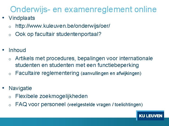 Onderwijs- en examenreglement online • Vindplaats o o http: //www. kuleuven. be/onderwijs/oer/ Ook op